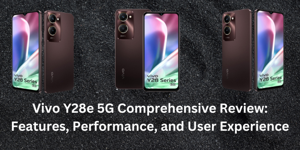 Vivo Y28e 5G Comprehensive Review: Features, Performance, and User Experience