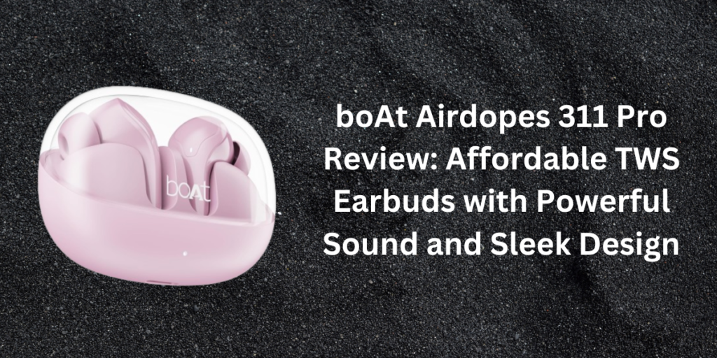 boAt Airdopes 311 Pro